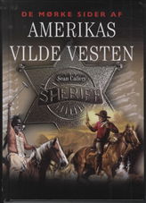 Cover for Sean Callery · De mørke sider af Amerikas Vilde Vesten (Bound Book) [1st edition] [Indbundet] (2012)