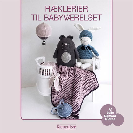 Cover for Julie Egmont Glarbo · Hæklerier til babyværelset (Indbundet Bog) [1. udgave] (2016)