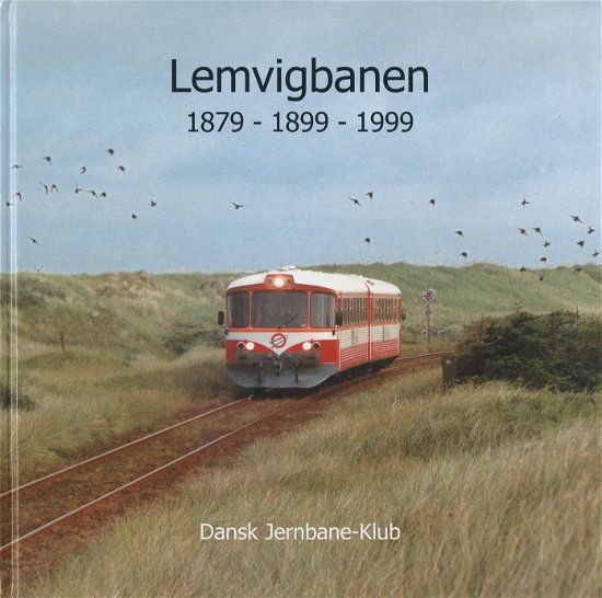 Cover for Ole-Chr. M. Plum · Dansk Jernbane-Klub: Lemvigbanen 1879-1899-1999 (Bound Book) [1º edição] [Indbundet] (1999)