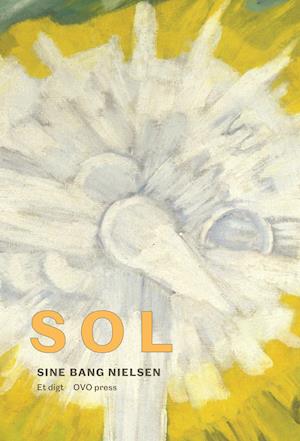 Cover for Sine Bang Nielsen · Sol (Sewn Spine Book) [1. wydanie] (2021)