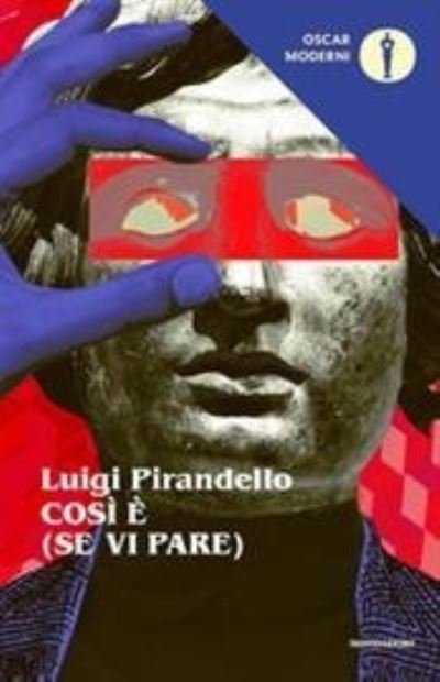 Cosi E (Se Vi Pare) - Luigi Pirandello - Böcker - Mondadori - 9788804739432 - 3 april 2021