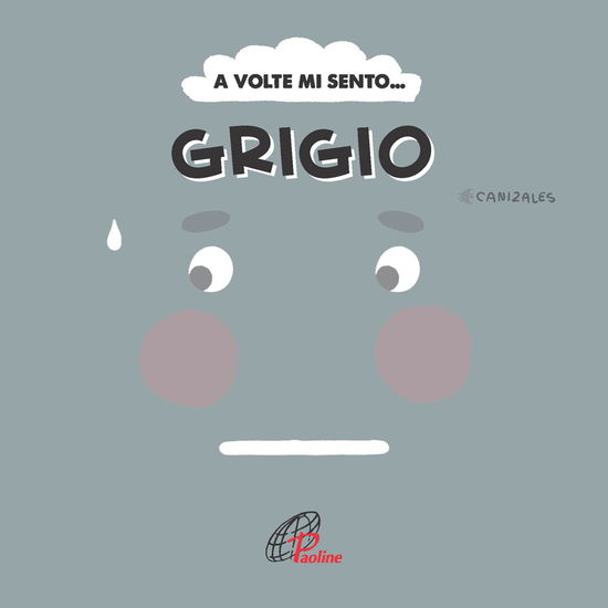 A Volte Mi Sento... Grigio. Ediz. Illustrata - Canizales - Livros -  - 9788831555432 - 