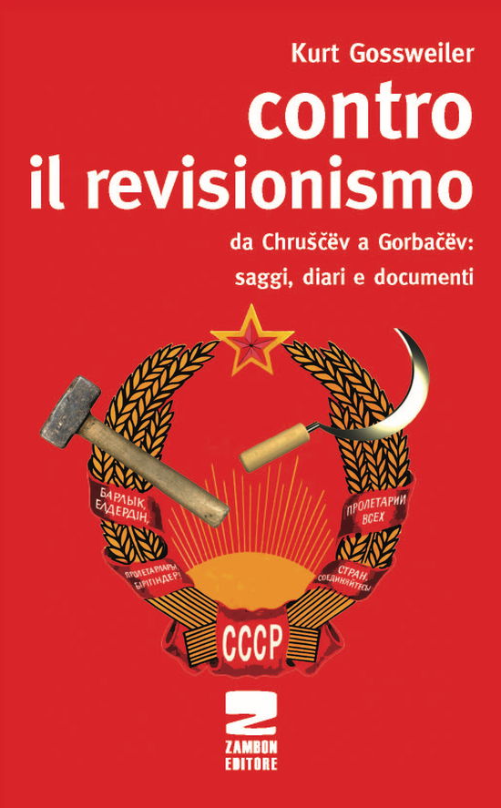 Cover for Kurt Gossweiler · Contro Il Revisionismo Da Chruscev A Gorbacev. Saggi, Diari E Documenti (Book)