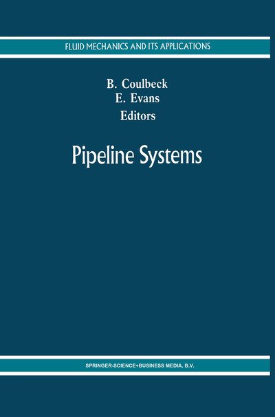 E P Evans · Pipeline Systems - Fluid Mechanics and Its Applications (Pocketbok) [Softcover reprint of hardcover 1st ed. 1992 edition] (2010)
