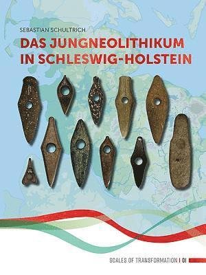 Cover for Sebastian Schultrich · Das Jungneolithikum in Schleswig-Holstein - Scales of Transformation (Hardcover Book) (2018)