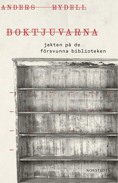 Cover for Anders Rydell · Boktjuvarna : jakten på de försvunna biblioteken (Hardcover Book) (2024)