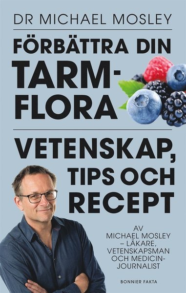 Cover for Michael Mosley · Förbättra din tarmflora : vetenskap, tips och recept (PDF) (2017)