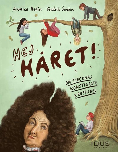 Cover for Annica Hedin · Hej Håret : om tidernas konstigaste kroppsdel (Innbunden bok) (2017)