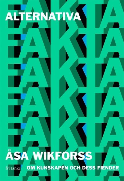 Cover for Åsa Wikforss · Alternativa fakta : om kunskapen och dess fiender (ePUB) (2020)