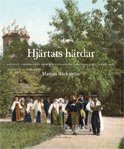 Hjärtats härdar : folkliv, folkmuseer och minnesmärken i Skandinavien, 1808-1907 - Bäckström Mattias - Books - Gidlunds förlag - 9789178448432 - May 15, 2012