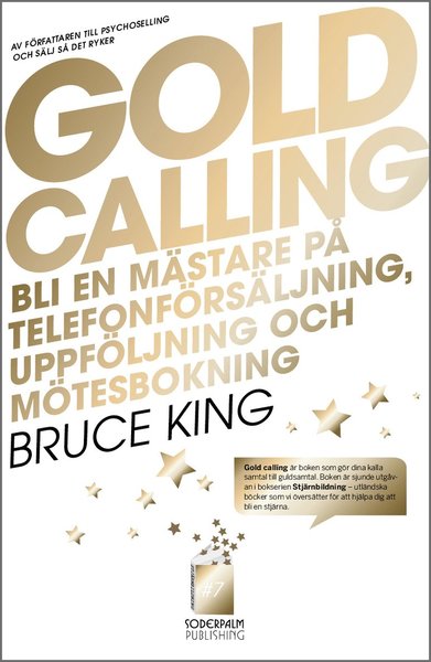 Cover for Bruce King · Gold Calling - Bli en mästare på telefonförsäljning, uppföljning och mötesb (Hardcover Book) (2013)