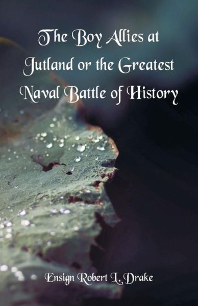 Cover for Ensign Robert L Drake · The Boy Allies At Jutland (Paperback Book) (2018)