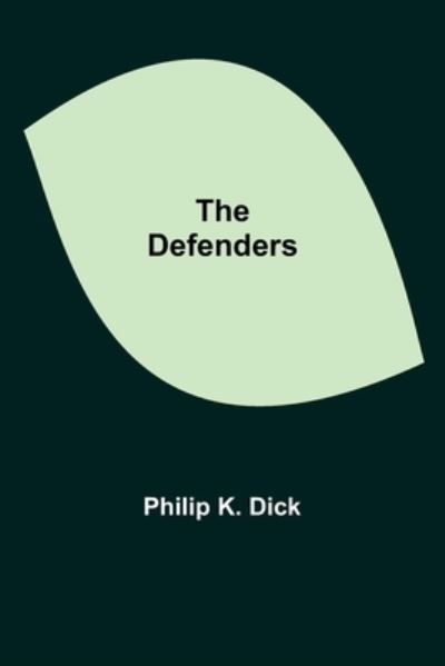The Defenders - Philip K Dick - Bücher - Alpha Edition - 9789354754432 - 5. Juli 2021