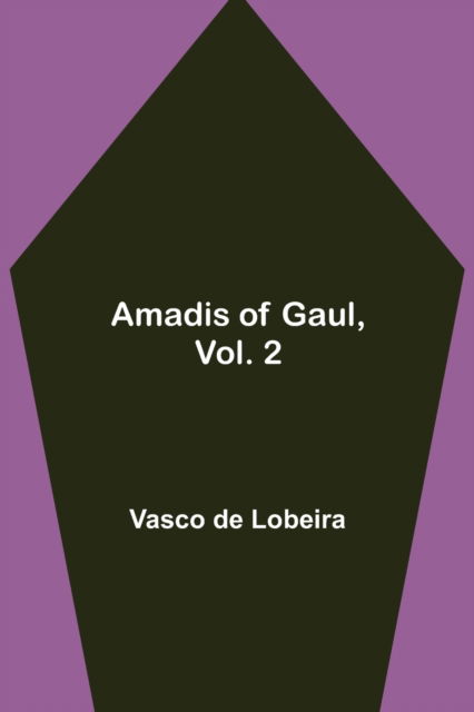 Cover for Vasco De Lobeira · Amadis of Gaul, Vol. 2 (Taschenbuch) (2021)