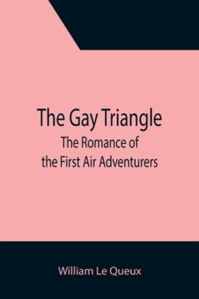 Cover for William Le Queux · The Gay Triangle (Taschenbuch) (2021)