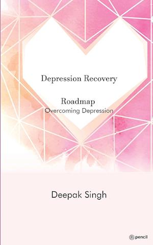 Cover for Deepak Singh · Depression Recovery Roadmap (Paperback Book) (2023)