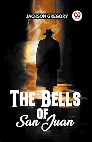 Cover for Jackson Gregory · The Bells Of San Juan (Paperback Book) (2024)