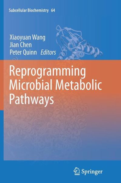 Wang  Xiaoyuan · Reprogramming Microbial Metabolic Pathways - Subcellular Biochemistry (Paperback Book) [2012 edition] (2014)