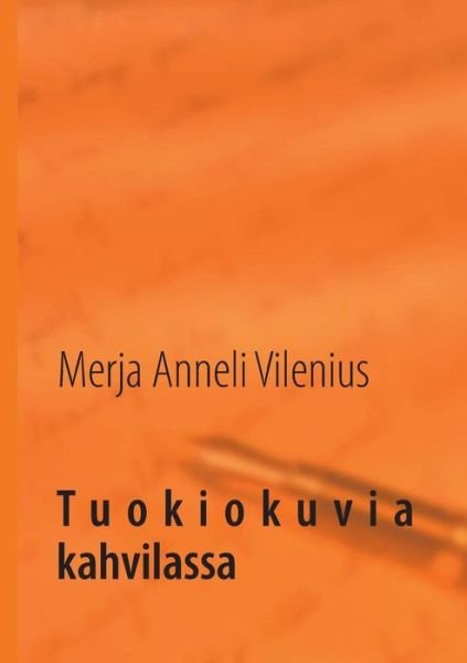Cover for Merja Anneli Vilenius · Tuokiokuvia kahvilassa (Taschenbuch) [Finnish edition] (2014)