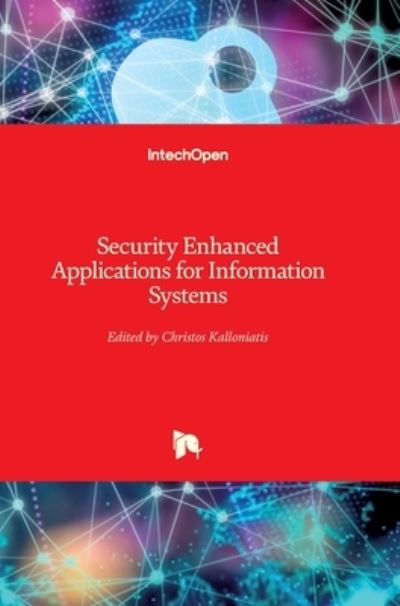 Security Enhanced Applications for Information Systems - Christos Kalloniatis - Books - In Tech - 9789535106432 - May 30, 2012