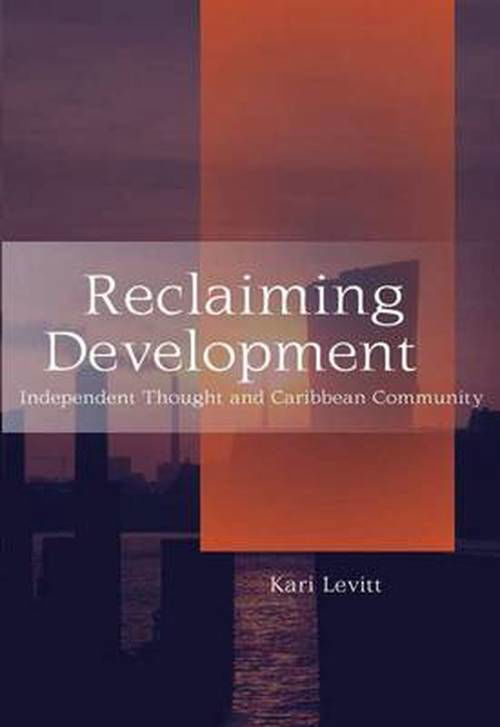 Cover for Kari Levitt · Reclaiming Development: Independent Thought and the Caribbean Community (Paperback Book) (2000)