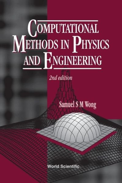 Cover for Wong, Samuel S M (Univ Of Toronto, Canada) · Computational Methods In Physics And Engineering (2nd Edition) (Pocketbok) [2 Revised edition] (1997)