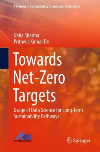 Cover for Neha Sharma · Towards Net-Zero Targets: Usage of Data Science for Long-Term Sustainability Pathways - Advances in Sustainability Science and Technology (Hardcover bog) [1st ed. 2023 edition] (2022)
