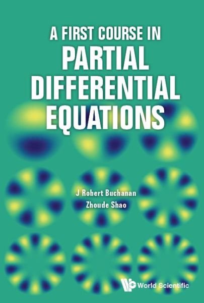 Cover for Buchanan, J Robert (Millersville Univ, Usa) · First Course In Partial Differential Equations, A (Hardcover bog) (2017)
