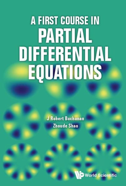 Cover for Buchanan, J Robert (Millersville Univ, Usa) · First Course In Partial Differential Equations, A (Hardcover Book) (2017)