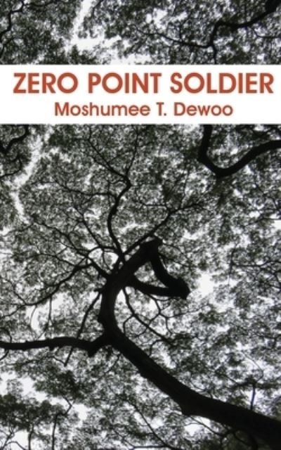 Cover for Moshumee T Dewoo · Zero Point Soldier (Paperback Book) (2019)
