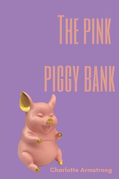 Cover for Charlotte Armstrong · The pink piggy bank (Paperback Book) (2022)