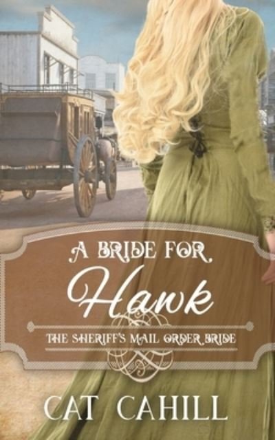 Cover for Cat Cahill · A Bride for Hawk: The Sheriff's Mail Order Bride Book 4 (Pocketbok) (2021)