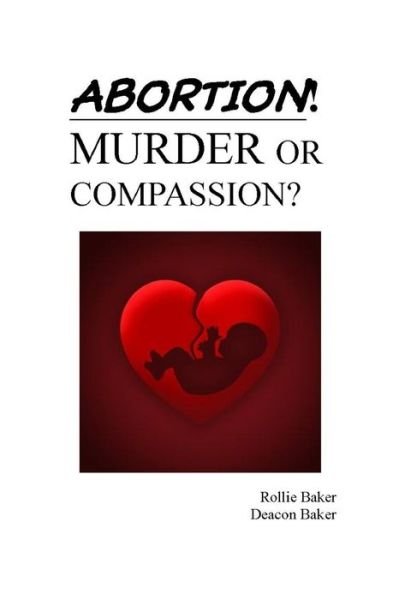 Cover for Deacon Baker · Abortion: Murder or compassion (Paperback Book) (2021)