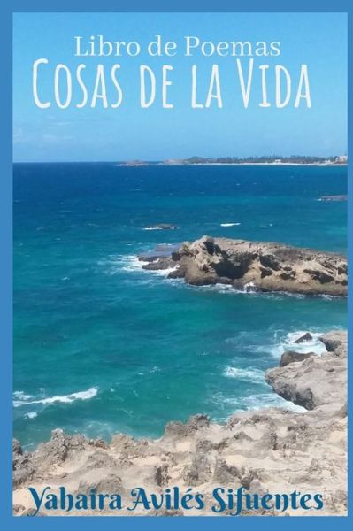 Cover for Yahaira Aviles Sifuentes · Cosas de la Vida: Libro de Poemas (Taschenbuch) (2021)