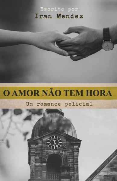 Cover for Iran Mendez · O amor nao tem hora: Um romance policial (Paperback Book) (2021)