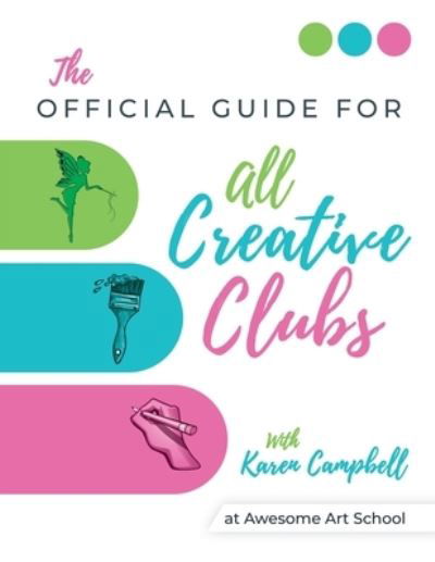 Official Guide for ALL Creative Clubs with Karen Campbell at Awesome Art School - Karen Campbell - Bücher - Independently Published - 9798515058432 - 7. Juni 2021