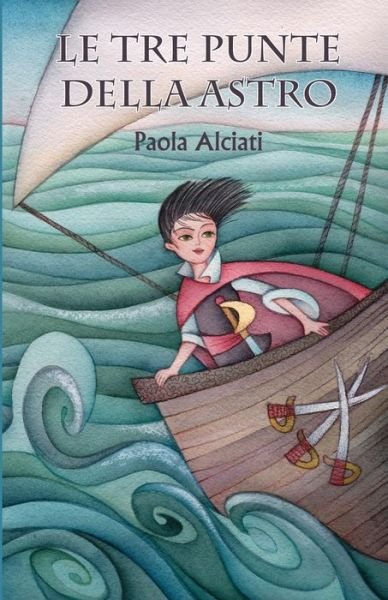 Cover for Paola Alciati · Le tre punte della ASTRO (Taschenbuch) (2021)