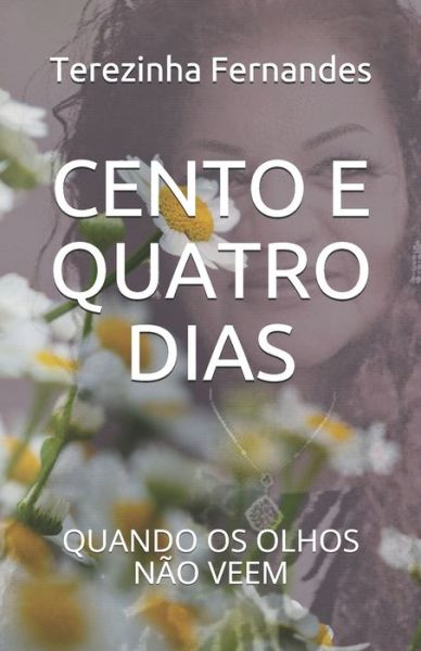 Cover for Terezinha Fernandes · Cento E Quatro Dias: Quando OS Olhos Nao Veem (Paperback Book) (2021)