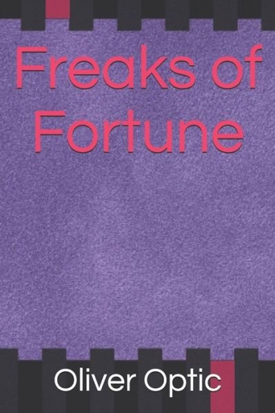 Cover for Oliver Optic · Freaks of Fortune (Paperback Bog) (2020)