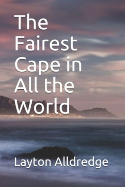 Cover for Layton Alldredge · The Fairest Cape in All the World (Paperback Book) (2020)