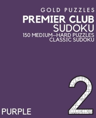 Gold Puzzles Premier Club Sudoku Purple Book 2 - Gp Press - Boeken - Independently Published - 9798575560432 - 3 december 2020