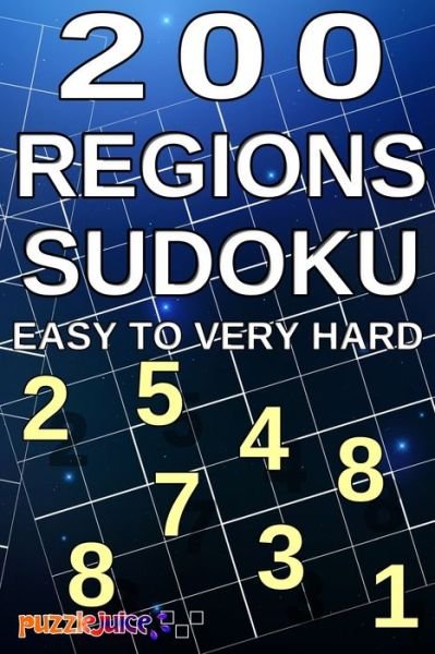 Cover for Puzzle Juice · 200 Regions Sudoku Easy to Very Hard (Paperback Bog) (2020)