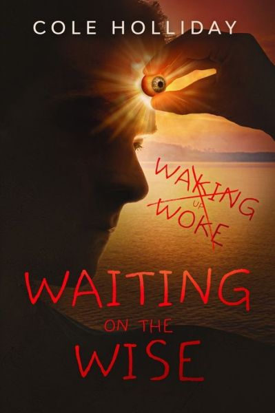 Cover for Cole Holliday · Waiting on the Wise (Paperback Book) (2020)