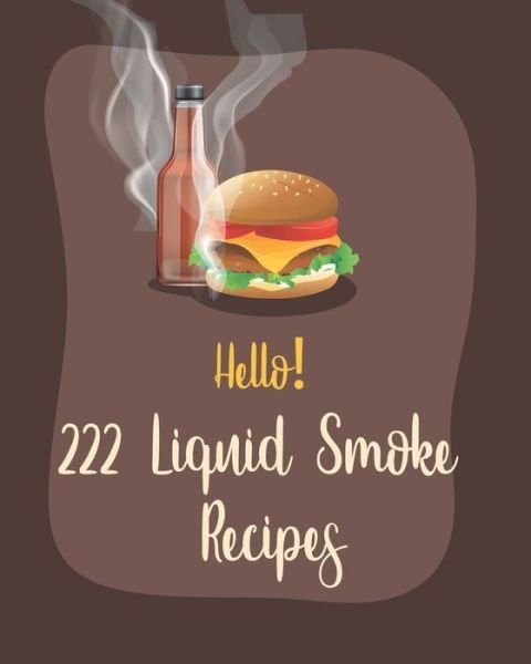 Cover for MS Ingredient · Hello! 222 Liquid Smoke Recipes (Paperback Bog) (2020)