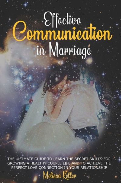 Effective Communication in Marriage - Melissa Keller - Livres - Independently Published - 9798631341432 - 27 mars 2020