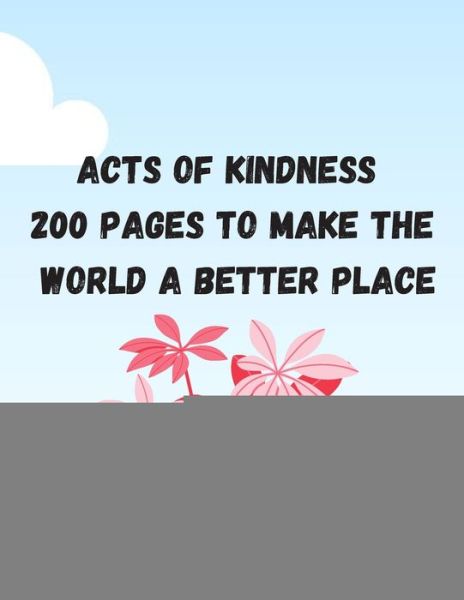 Cover for Koven Arts · Acts of Kindness 200 Pages to Make the World a Better Place (Paperback Book) (2020)