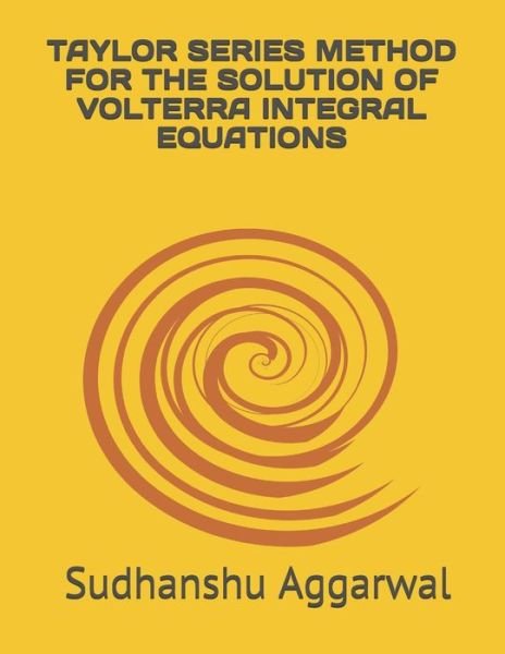 Cover for Sudhanshu Aggarwal · Taylor Series Method for the Solution of Volterra Integral Equations (Paperback Book) (2020)