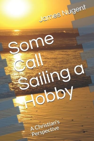 Cover for James Nugent · Some Call Sailing a Hobby (Paperback Book) (2020)