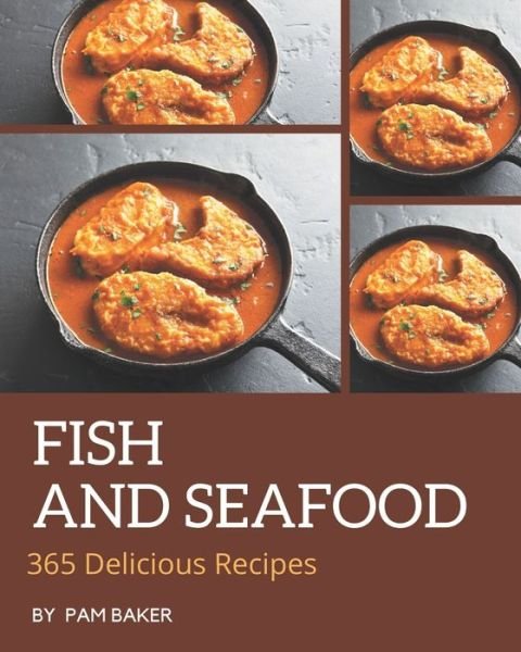 Cover for Pam Baker · 365 Delicious Fish And Seafood Recipes (Paperback Bog) (2020)
