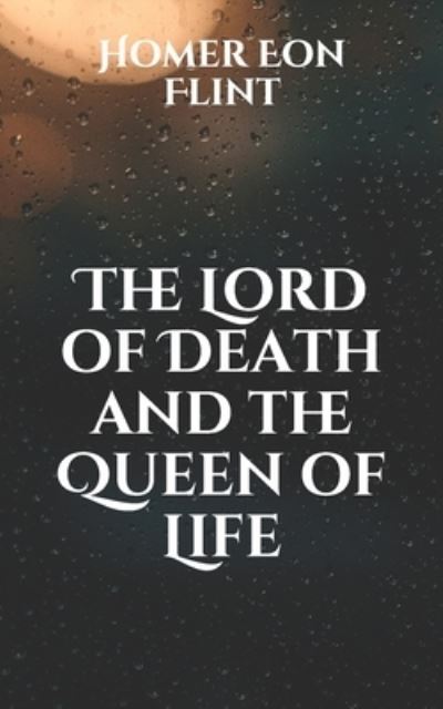 Cover for Homer Eon Flint · The Lord of Death and the Queen of Life (Paperback Book) (2021)